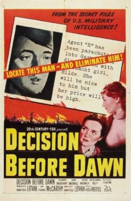 Decision Before Dawn - A Gripping Wartime Espionage Drama Exploring Loyalty and Moral Dilemmas!