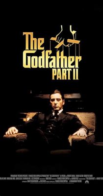 The Godfather Part II, A Saga of Family Feuds and Ruthless Ambitions!